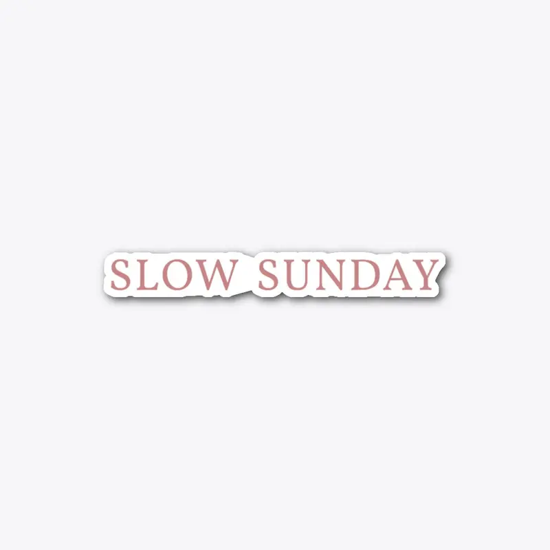 SLOW SUNDAY - Simple Minimalist Living
